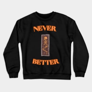 NEVER BETTER Crewneck Sweatshirt